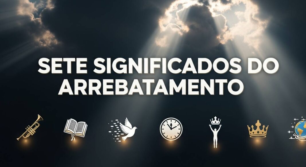 Sete Significados do Arrebatamento
